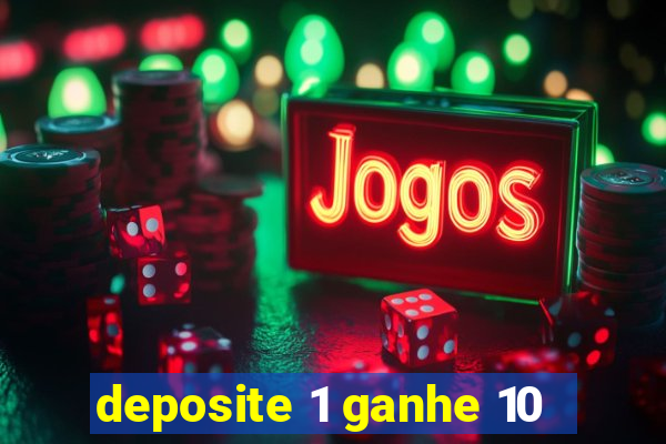 deposite 1 ganhe 10